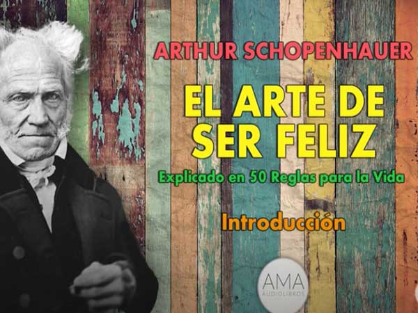 Arthur Schopenhauer - El Arte de Ser Feliz